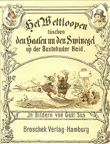 “Dat Wettlopen twischen den Hasen un den Swinegel up de lütje Heide bi Buxtehude“; “The race between the Hare and the hegdehog“